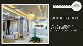 YOUNG AHERIA APARTMENT DWARKA SECTOR -7 | BIGSIZE FLAT |3BHK FlatForSALE Dwarka|BES FLAT| BEST DEAL|