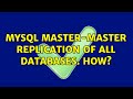 MySQL Master-Master Replication of ALL databases. How? (3 Solutions!!)