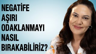 How to Stop Constantly Focusing on the Negative?
