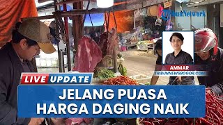 Jelang Puasa, Harga Daging di Pasar Tradisional Tembus Rp 130 Ribu, Diprediksi bakal Terus Naik