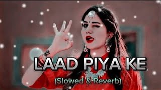 Laad Piya ke song ll trending song ( slowed Reverb ) supar hit song ll romantic dj song #viral