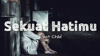 Last Child - Sekuat Hatimu (Lyric Video)