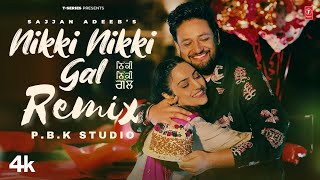 Nikki Nikki Gal Remix | Sajjan Adeeb, The Boss | P.B.K Studio