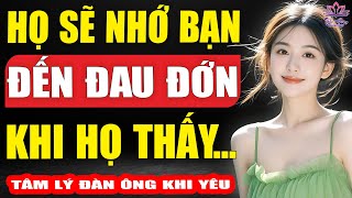 Họ sẽ bắt đầu nhớ bạn da diết chỉ khi họ nhìn thấy…. (tâm lý học con người bị phơi bày)