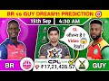 BR vs GUY Dream11 Prediction, BR vs GUY Dream11 Team, BR vs GUY CPL T20 Dream11 Team Prediction