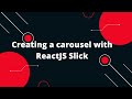 Creating a carousel with ReactJS Slick