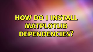 Ubuntu: How do I install matplotlib dependencies?