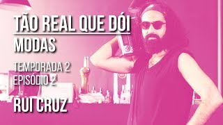 Rui Cruz- Tão Real Que Dói- Modas