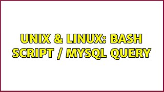 Unix & Linux: Bash script / Mysql query