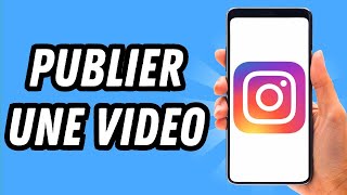 Comment publier une video sur Instagram (GUIDE COMPLET)