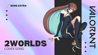 2WORLDS // Madge x VALORANT - ECHO ASTEA COVER