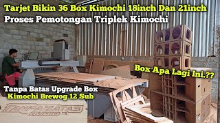 Tarjet 36 Box Kimochi Yang Di Bikin,,Tanpa Batas Audio Upgrade 12 Sub Box Kimochi Brewog