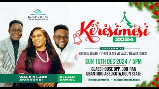 WELCOME TO FATHER'S HOUSE ||KERESIMESI 2024|| 15TH DECEMBER 2024