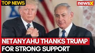 Netanyahu Thanks Trump for Support Amid Hamas Hostage Crisis | NewsX