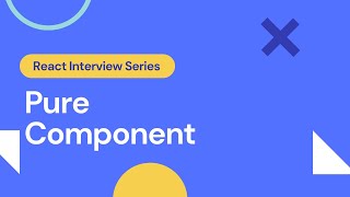 Pure Components in React ? React Interview Prep