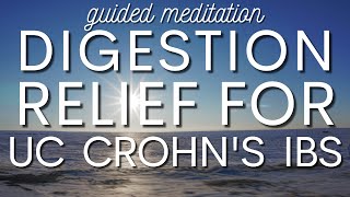 Guided Meditation for Digestion- Relief for Ulcerative Colitis, Chron's Disease, IBD/IBS