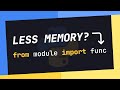 Can You SAVE On MEMORY USAGE When Importing In Python?