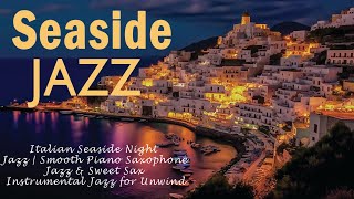 Seaside Italian Jazz with Sweet Background Music \u0026 Nostalgic Jazz Music for a Chill Out Night