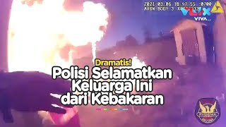 Dramatis! Polisi Ini Selamatkan Satu Keluarga dari Kebakaran Rumah