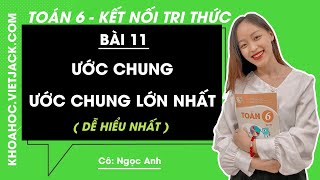 Toán lớp 6 Bài 11: Ước chung. Ước chung lớn nhất - trang 44, 45, 46, 47, 48 | Tập 1 Kết nối tri thức