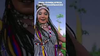 Tilda- OUMBA AFRICA (New Release)(Spanish)