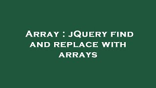 Array : jQuery find and replace with arrays