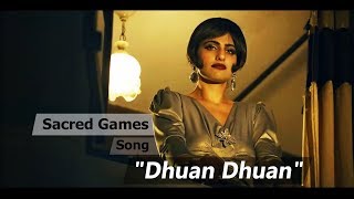 Sacred Games Song "Dhuan Dhuan" | Netflix | Sacred Games kukoo | Nawazuddin Siddiqui kubra sait