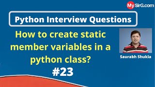How to create static member variables in a class? | Python Interview Questions | MySirG.com