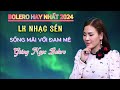 MV MỚI | NHẠC TRỮ TÌNH HAY NHẤT 2024 | GIÁNG NGỌC BOLERO