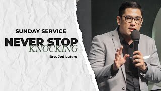 Never Stop Knocking | Bro. Jed Lutero | 09 25 2023