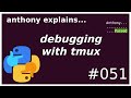 hacker mode tmux debugging (intermediate) anthony explains #051