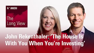 The Long View: John Rekenthaler - ‘The House Is With You When You’re Investing’