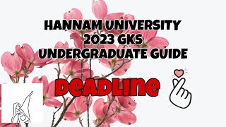 HANNAM UNIVERSITY 2023 GKS-U APPLICATION GUIDELINES UNDERGRADUATE SCHOLARSHIP SELECTION GUIDE #GKS 💜