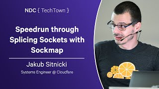 Speedrun through Splicing Sockets with Sockmap - Jakub Sitnicki - NDC TechTown 2024