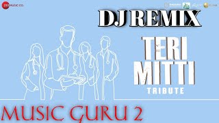 Teri Mitti Tribute Dj Remix | Akshay K | B Barak | Tik Tok Viral song | Music Guru 2