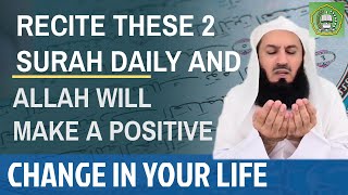 Recite these 2 Surah daily and Allah will make a positive change in your life | Mufti Menk