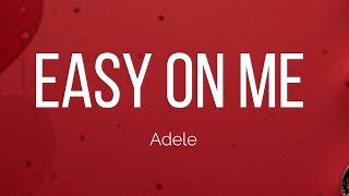 Adele - Easy on Me (lyrics)