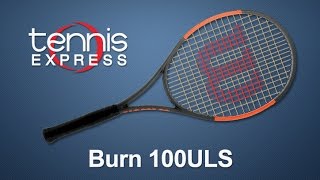 Wilson Burn 100ULS Tennis Racquet Review | Tennis Express