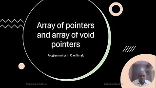 Array of pointers, Array of void pointers, Accessing values , Typecasting of void pointers.