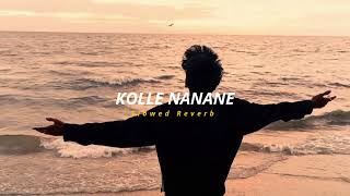 Kolle Nannanne ( Slowed + Reverb ) | Soul Vibez