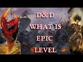 D&D: What is Epic Level