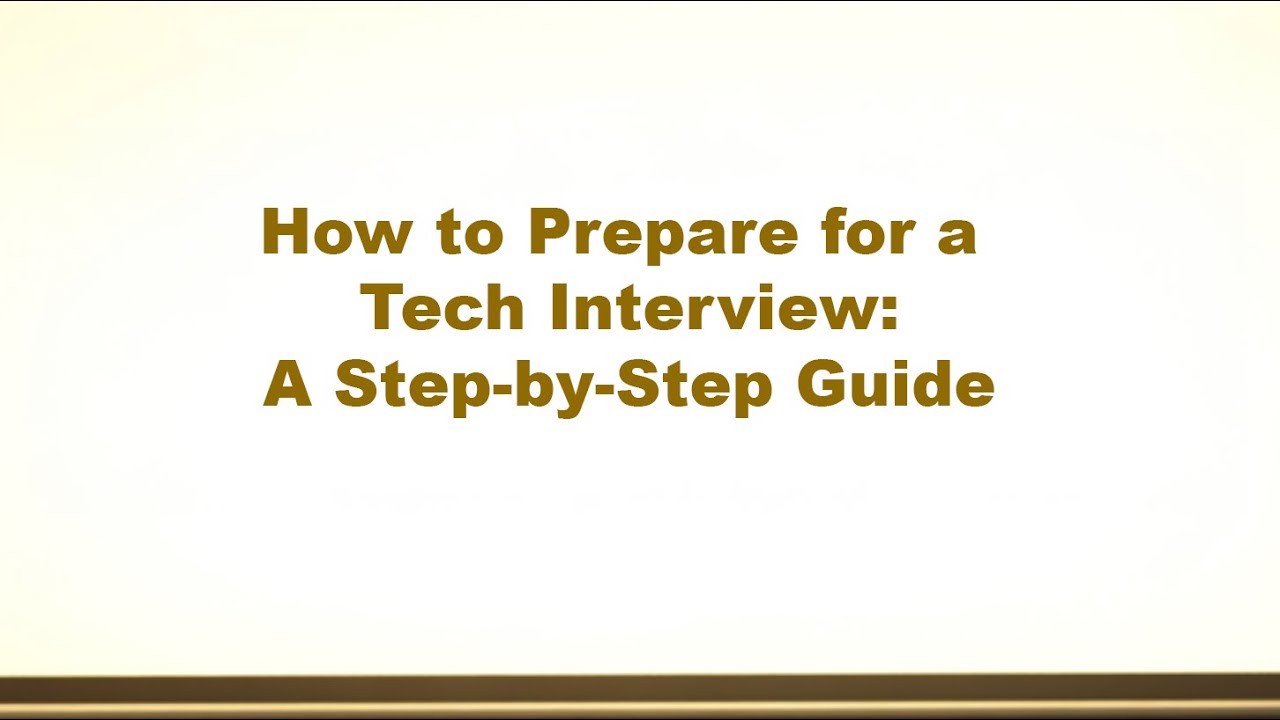 How To Prepare For A Tech Interview A Step By Step Guide Youtube