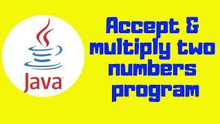 Java tutorial: Accept two numbers and multiply program