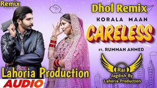 Careless Dhol Remix Korala Maan Ft. Rai Jagdish By Lahoria Production New Punjabi Song Dhol Mix 2023