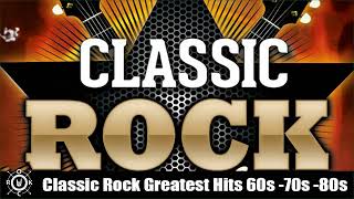 Classic Rock Greatest Hits 60s & 70s and 80s Classic Rock Songs Of All Time