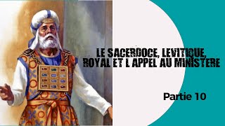 LE SACERDOCE, LEVITIQUE, ROYAL, ET L'APPEL AU MINISTERE FORMATION BIBLIQUE N°10| PROPHETE PLACIDE