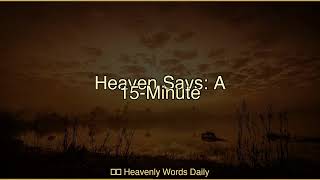 Heaven Says: A 15-Minute Encouragement for When You Feel Like Giving Up 🕊️