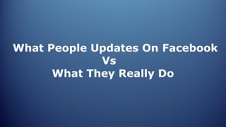 Facebook Status Updates vs Reality ! Laugh Or Die