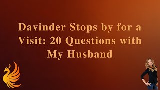 Davinder Stops by for a Visit: 20 Questions with My Husband