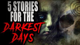 5 Stories for the Darkest Days | Creepypasta Storytime